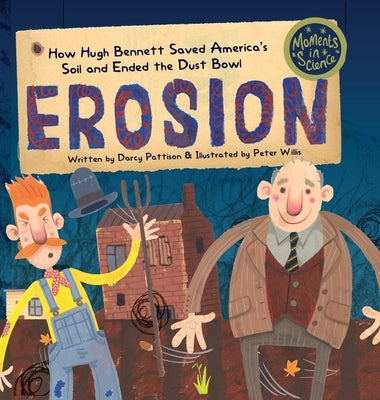 Erosion: How Hugh Bennett Saved America's Soil and Ended the Dust Bowl by Pattison, Darcy