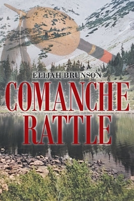 Comanche Rattle by Brunson, Elijah