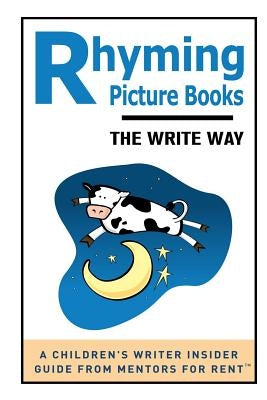 Rhyming Picture Books: The Write Way by Bullard, Lisa