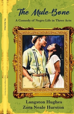The Mule-Bone by Hughes, Langston