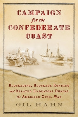 Campaign for the Confederate Coast by Hahn, Gil