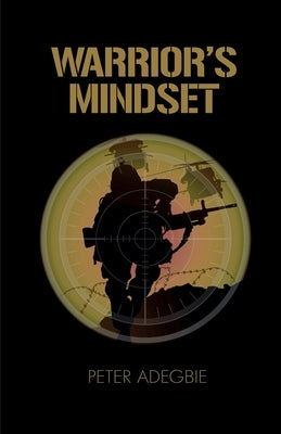 Warrior's Mindset by Adegbie, Peter
