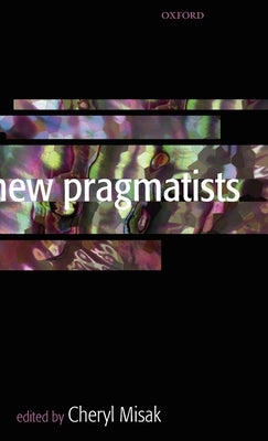 New Pragmatists by Misak, Cheryl