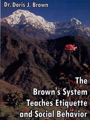 The Brown's System Teaches Etiquette and Social Behavior by Brown, Doris J.