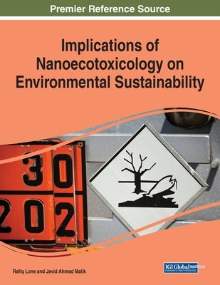 Implications of Nanoecotoxicology on Environmental Sustainability by Lone, Rafiq