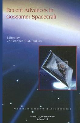 Recent Advances in Gossamer Spacecraft by Jenkins, C. H.