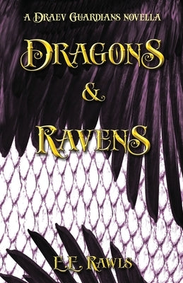 Dragons & Ravens (a Draev Guardians novella) by Rawls, E. E.