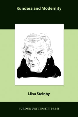 Kundera and Modernity by Steinby, Liisa