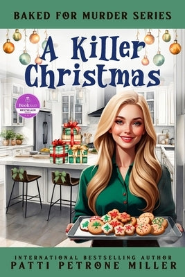 A Killer Christmas: A Sweet Culinary Mystery Christmas Story with Recipes by Petrone Miller, Patti