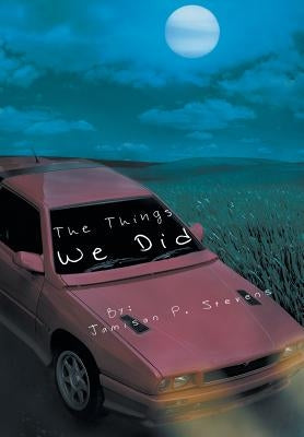 The Things We Did by Stevens, Jamison P.