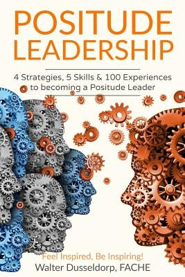 Positude Leadership: 4 Strategies, 5 Skills & 100 Experiences by Saviola, Elizabeth
