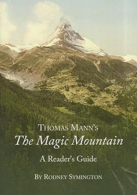 Thomas Mannâ (Tm)S the Magic Mountain: A Readerâ (Tm)S Guide by Symington, Rodney