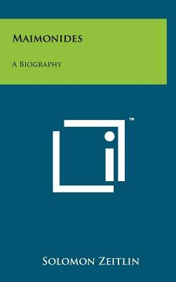 Maimonides: A Biography by Zeitlin, Solomon