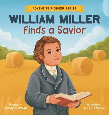 William Miller Finds A Savior by Folkman, Monik