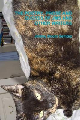 The Poetry, Prose and Quotes of Jms and Other Writers by Semtex, Jimmy Boom