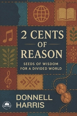 2 Cents of Reason: A Deep Dive Into What Shapes Us by Harris, Donnell