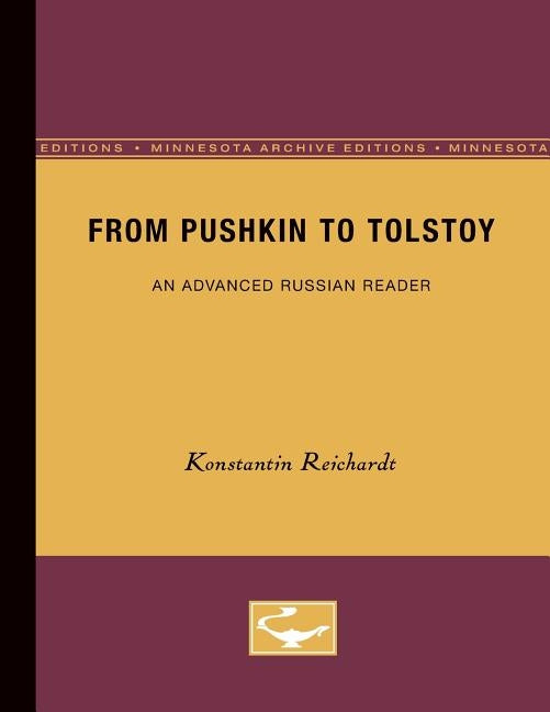 From Pushkin to Tolstoy: An Advanced Russian Reader by Reichardt, Konstantin