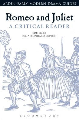 Romeo and Juliet: A Critical Reader by Lupton, Julia Reinhard