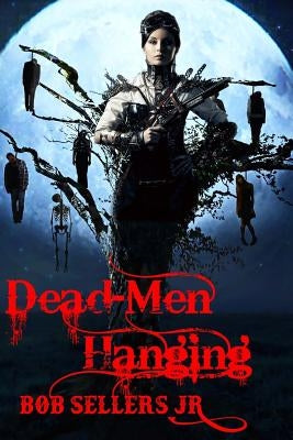 Dead-Men Hanging: Weird Wild West Book III by Gierat, Janusz