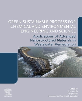 Green Sustainable Process for Chemical and Environmental Engineering and Science: Applications of Advanced Nanostructured Materials in Wastewater Reme by Inamuddin, Dr