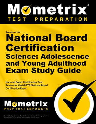 Secrets of the National Board Certification Science: Adolescence and Young Adulthood Exam Study Guide: National Board Certification Test Review for th by National Board Certification Exam Secret