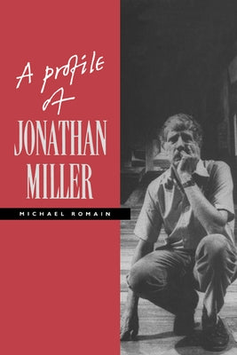A Profile of Jonathan Miller by Romain, Michael