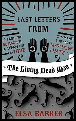 Last Letters from the Living Dead Man by Barker, Elsa