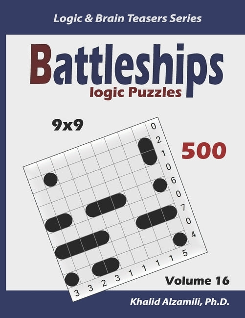 Battleships Logic Puzzles: 500 Puzzles (9x9): keep Your Brain Young by Alzamili, Khalid