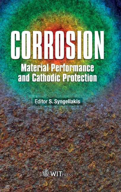 Corrosion: Material Performance and Cathodic Protection by Syngellakis, S.