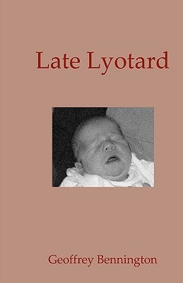 Late Lyotard by Bennington, Geoffrey