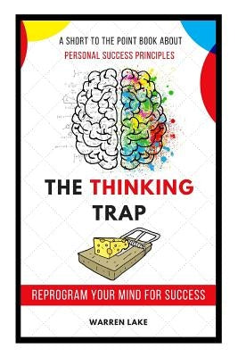 The Thinking Trap: Reprogram Your Mind for Success by Lake, Warren
