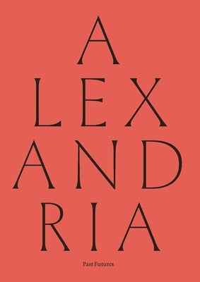 Alexandria: Past Futures by Quertinmont, Arnaud