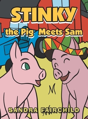 Stinky the Pig Meets Sam by Fairchild, Sandra