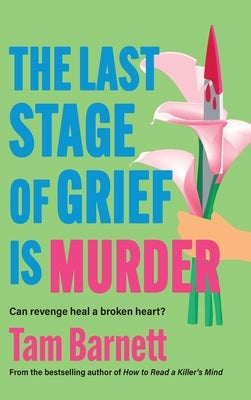The Last Stage of Grief is Murder by Barnett, Tam