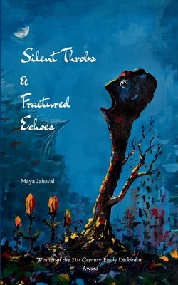 Silent Throbs & Fractured Echoes by Jaiswal, Maya