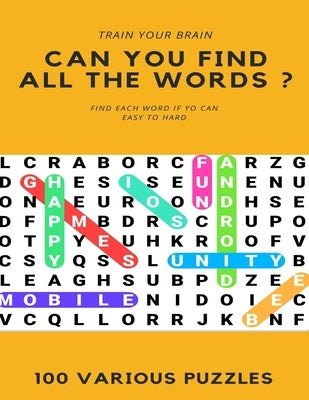 Train Your Brain Can You Find All the Words ? Find Each Word If Yo Can Easy to Hard 100 Various Puzzles: Word Search Puzzle Book for Adults, large pri by Books, Word Search