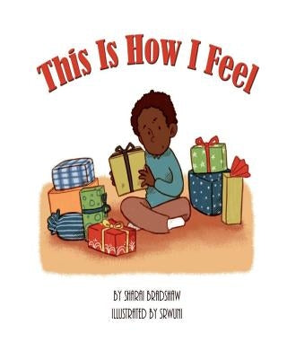 This Is How I Feel by Bradshaw, Sharai