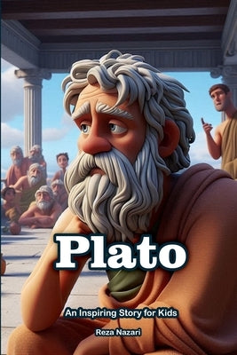 Plato: An Inspiring Story for Kids by Nazari, Reza