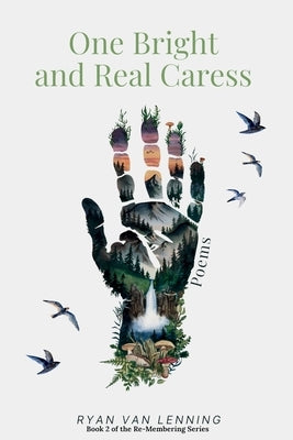 One Bright and Real Caress by Van Lenning, Ryan