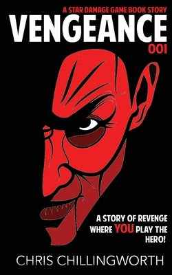 Vengeance: A Choose Your Own Path Game Book - 001 by Chillingworth, Chris