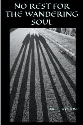 No Rest for the Wandering Soul by Freestone, Jack