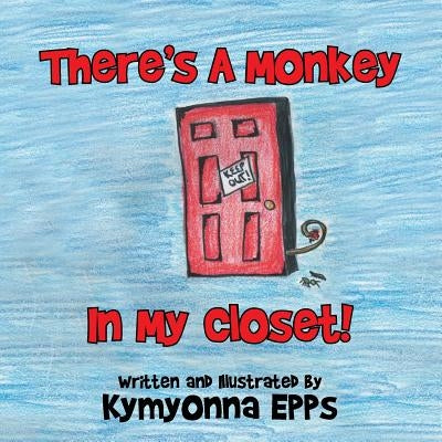 There's a Monkey: In My Closet! by Epps, Kymyonna