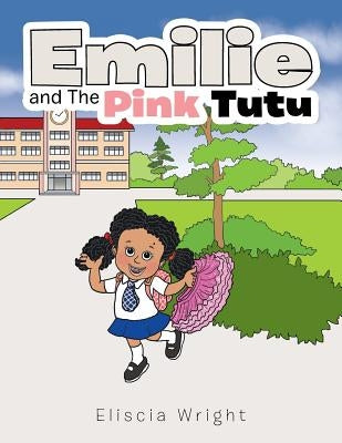 Emilie and The Pink Tutu by Wright, Eliscia
