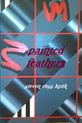 painted feathers by Keith, Steven Ross
