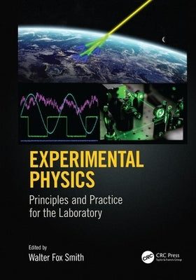 Experimental Physics: Principles and Practice for the Laboratory by Smith, Walter Fox