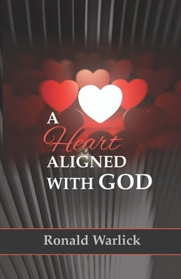 A Heart Aligned with God by Warlick, Ronald