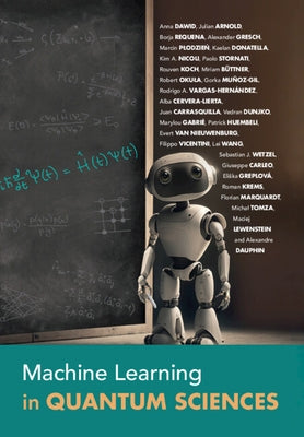 Machine Learning in Quantum Sciences by Dawid, Anna