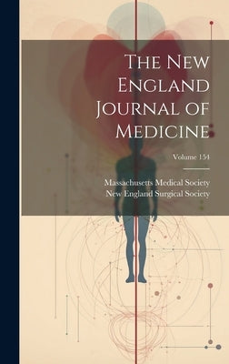 The New England Journal of Medicine; Volume 154 by Society, Massachusetts Medical