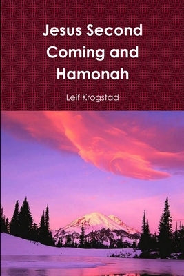 Jesus Second Coming and Hamonah by Krogstad, Leif