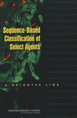 Sequence-Based Classification of Select Agents: A Brighter Line by National Research Council